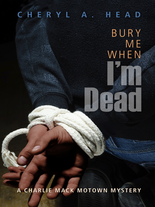 Title details for Bury Me When I'm Dead by Cheryl A Head - Available